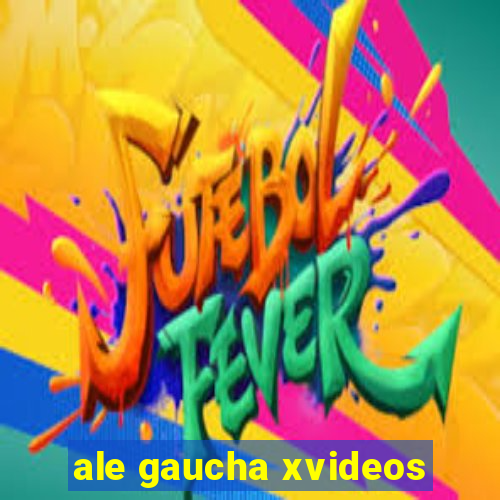 ale gaucha xvideos